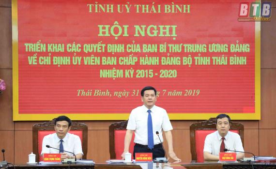   Triển khai các quyết định của Ban Bí thư Trung ương về chỉ định Ủy viên Ban Chấp hành Đảng bộ tỉnh nhiệm kỳ 2015 - 2020.
