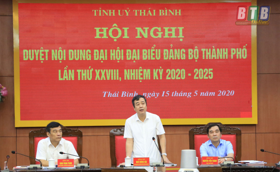  Đại hội đại biểu Đảng bộ thành phố Thái Bình nhiệm kỳ 2020 - 2025 sẽ được tổ chức vào cuối tháng 5/2020