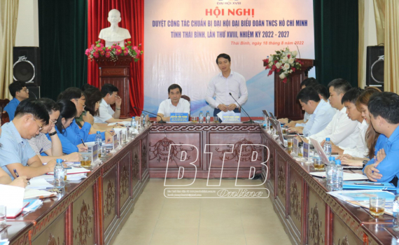   Chuẩn bị chu đáo cho Đại hội đại biểu Đoàn TNCS Hồ Chí Minh tỉnh Thái Bình lần thứ XVIII