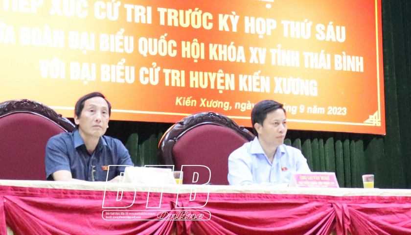   Cử tri các huyện Kiến Xương, Tiền Hải tập trung kiến nghị về cơ chế chính sách và các lĩnh vực của đời sống Nh88 con - Cá Cược Mỗi Ngày - Nh88 vip Liền Tay